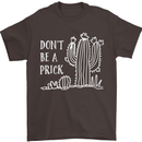 Be a Prick Funny Offensive Cactus Slogan Mens T-Shirt Cotton Gildan Dark Chocolate
