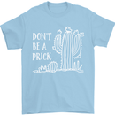 Be a Prick Funny Offensive Cactus Slogan Mens T-Shirt Cotton Gildan Light Blue
