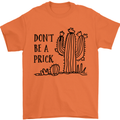 Be a Prick Funny Offensive Cactus Slogan Mens T-Shirt Cotton Gildan Orange