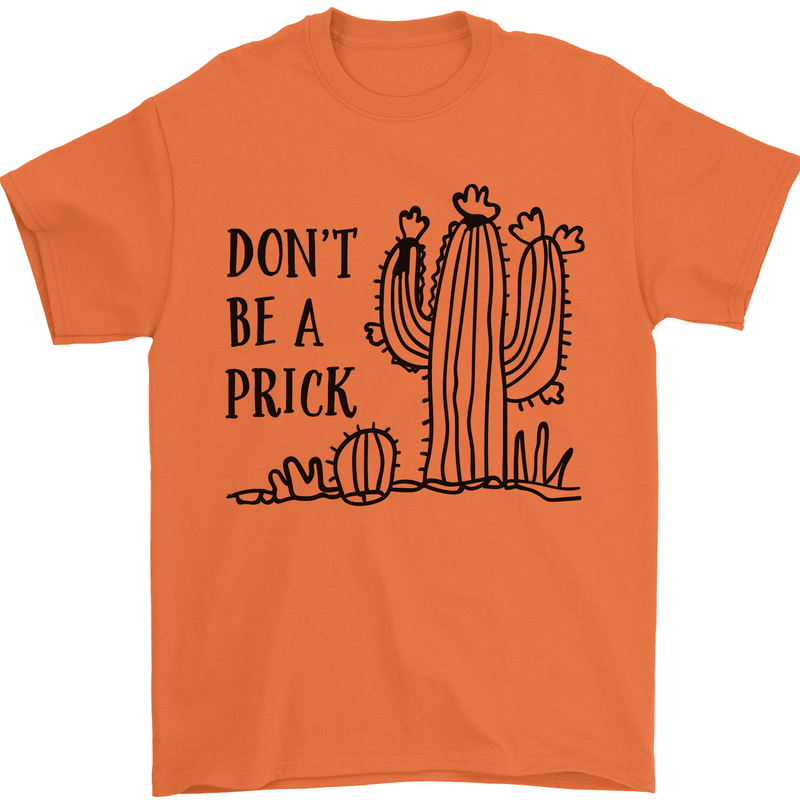 Be a Prick Funny Offensive Cactus Slogan Mens T-Shirt Cotton Gildan Orange