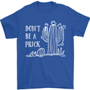 Be a Prick Funny Offensive Cactus Slogan Mens T-Shirt Cotton Gildan Royal Blue