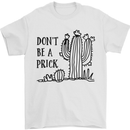 Be a Prick Funny Offensive Cactus Slogan Mens T-Shirt Cotton Gildan White