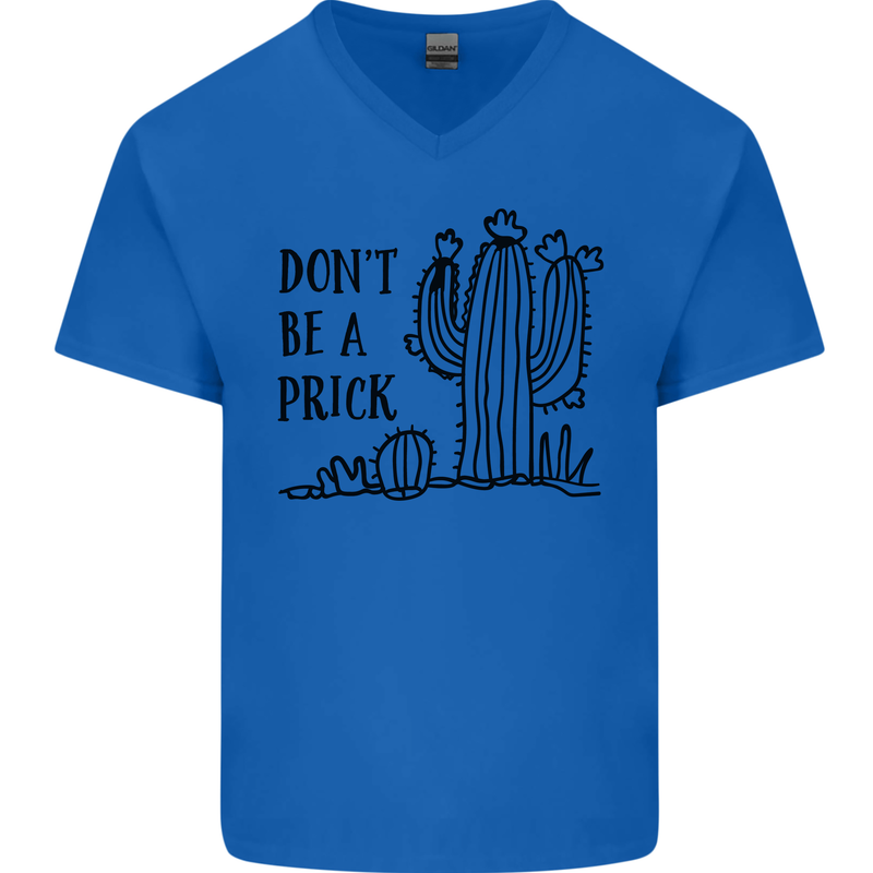 Be a Prick Funny Offensive Cactus Slogan Mens V-Neck Cotton T-Shirt Royal Blue