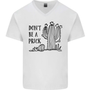 Be a Prick Funny Offensive Cactus Slogan Mens V-Neck Cotton T-Shirt White