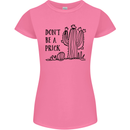 Be a Prick Funny Offensive Cactus Slogan Womens Petite Cut T-Shirt Azalea