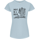 Be a Prick Funny Offensive Cactus Slogan Womens Petite Cut T-Shirt Light Blue