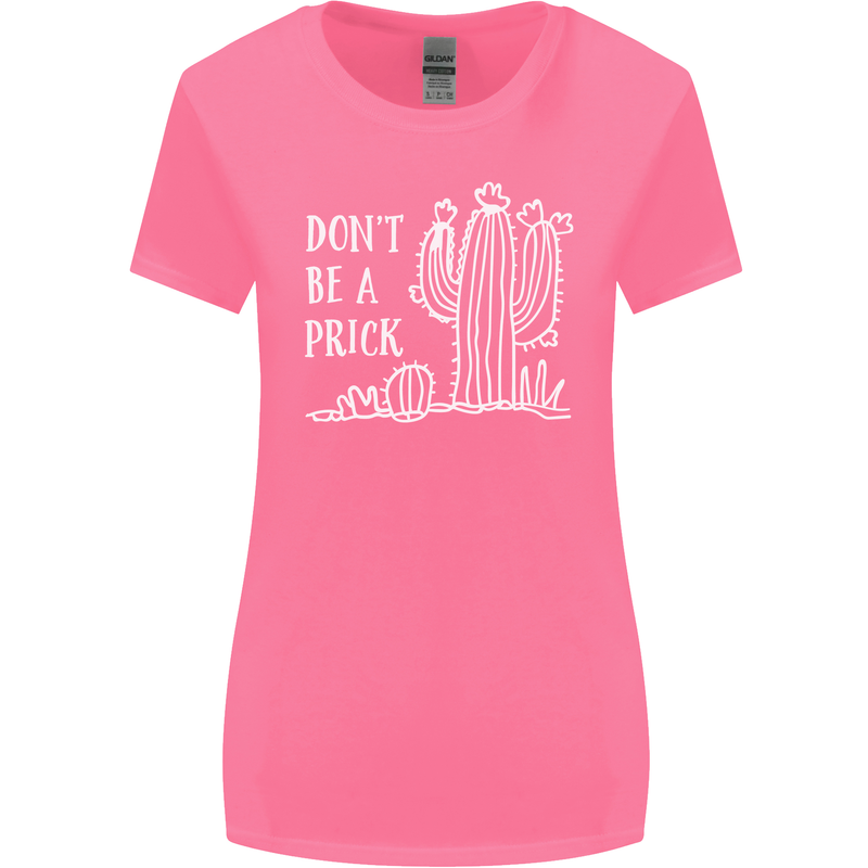 Be a Prick Funny Offensive Cactus Slogan Womens Wider Cut T-Shirt Azalea