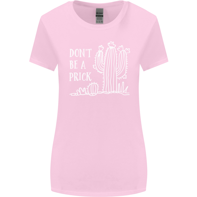 Be a Prick Funny Offensive Cactus Slogan Womens Wider Cut T-Shirt Light Pink