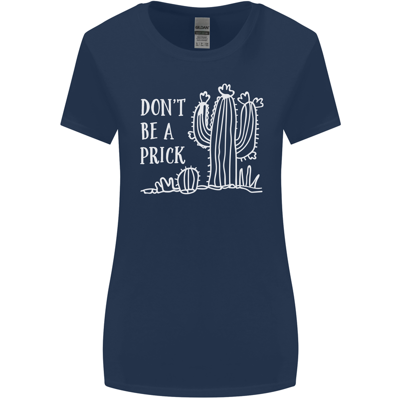 Be a Prick Funny Offensive Cactus Slogan Womens Wider Cut T-Shirt Navy Blue