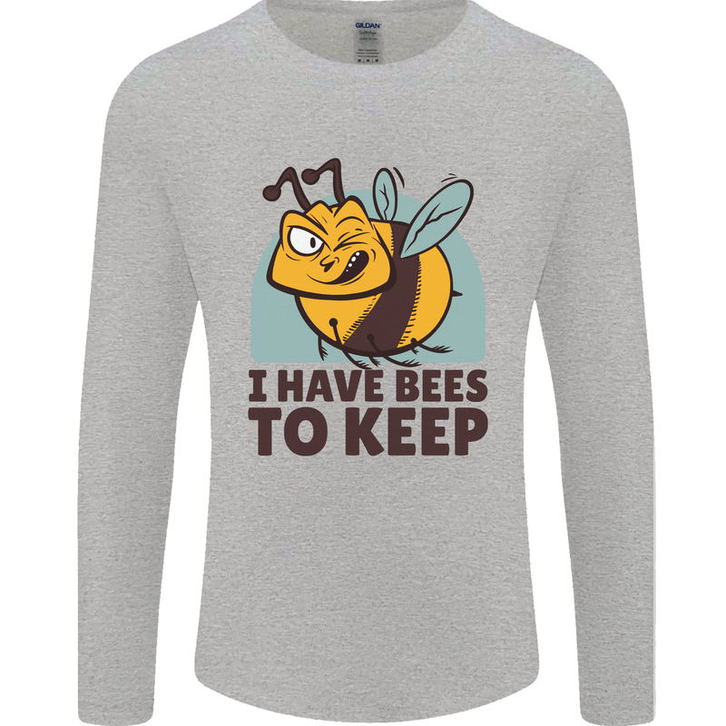 Beekeeper I Have Bees to Keep Mens Long Sleeve T-Shirt Sports Grey