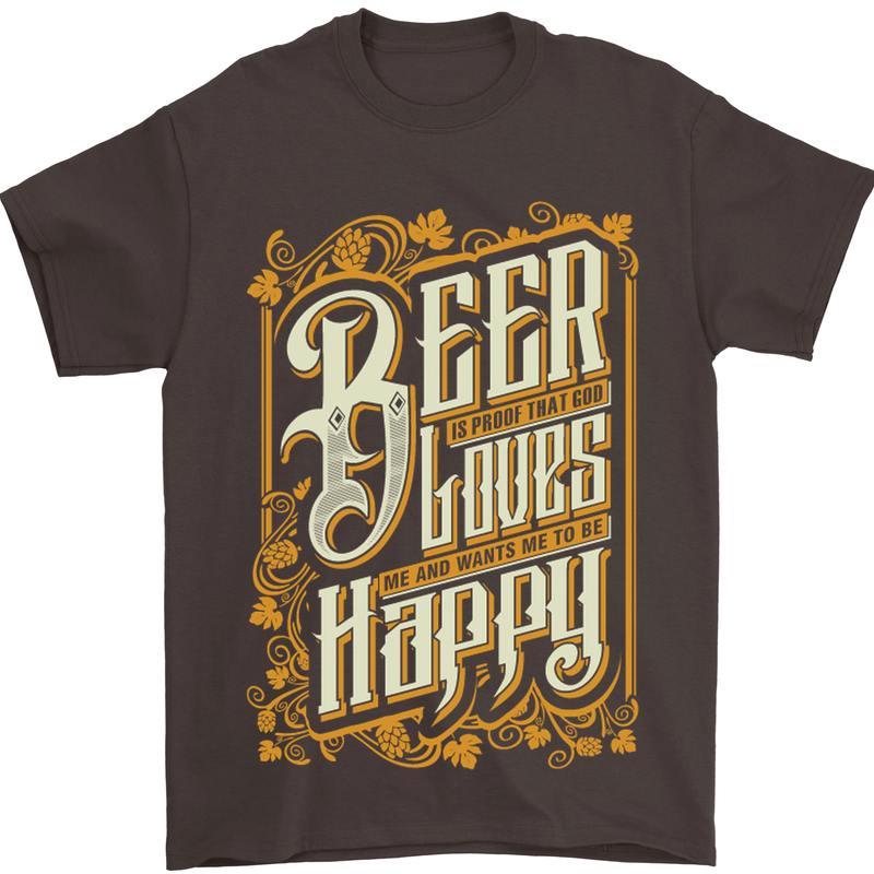 Beer Is Proof That God Loves Funny Alcohol Mens T-Shirt Cotton Gildan Dark Chocolate