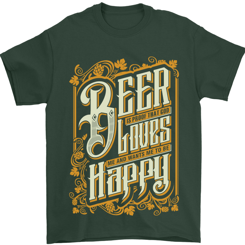Beer Is Proof That God Loves Funny Alcohol Mens T-Shirt Cotton Gildan Forest Green