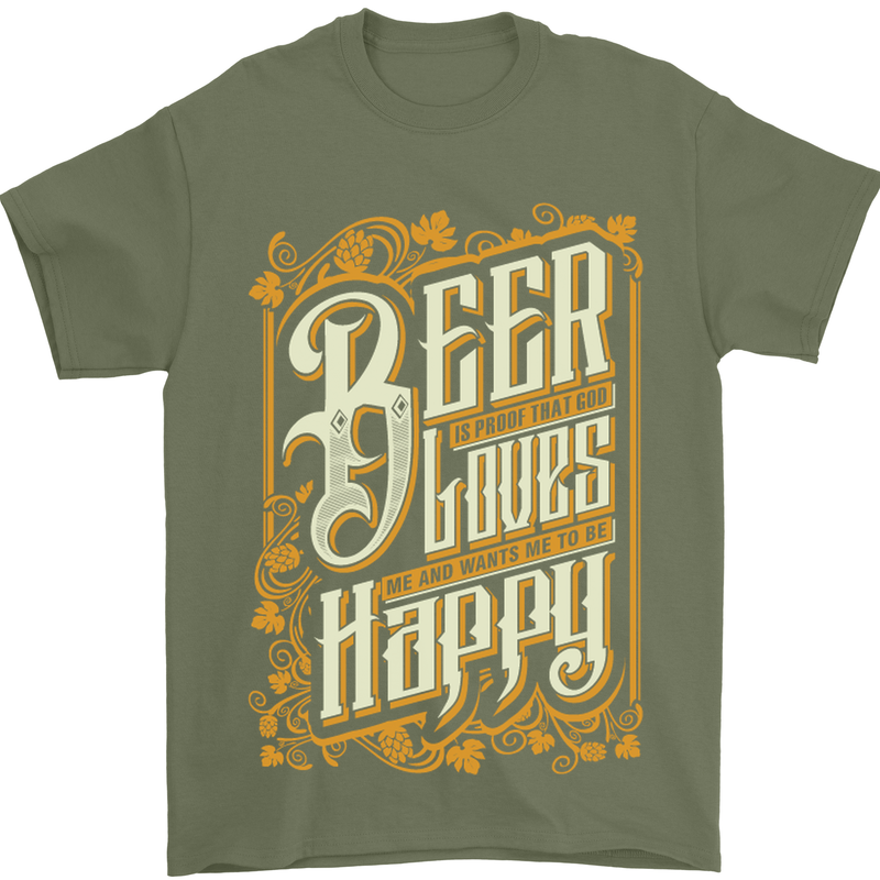 Beer Is Proof That God Loves Funny Alcohol Mens T-Shirt Cotton Gildan Military Green