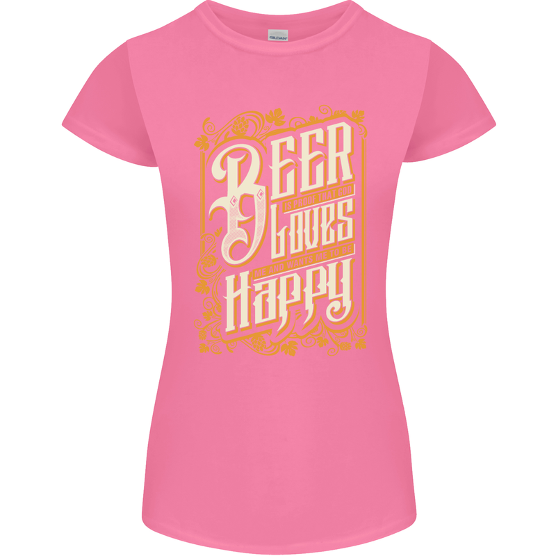 Beer Is Proof That God Loves Funny Alcohol Womens Petite Cut T-Shirt Azalea