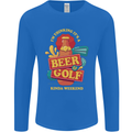 Beer and Golf Kinda Weekend Funny Golfer Mens Long Sleeve T-Shirt Royal Blue