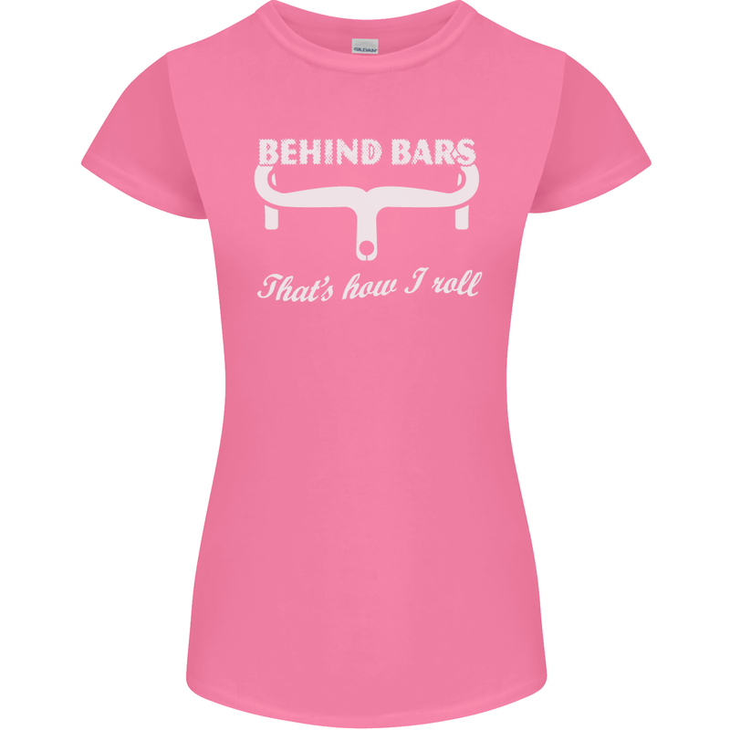 Behind Bars That's How I Roll Cycling Bike Womens Petite Cut T-Shirt Azalea