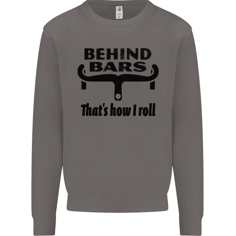 Behind Bars That's How I Roll Cycling Mens Sweatshirt Jumper Charcoal