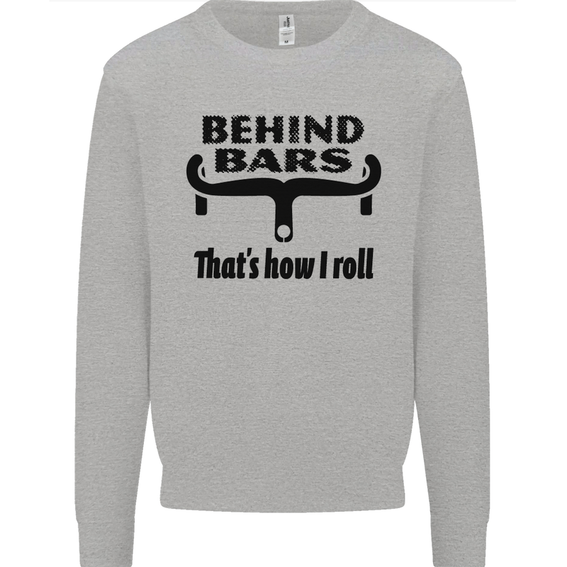 Behind Bars That's How I Roll Cycling Mens Sweatshirt Jumper Sports Grey