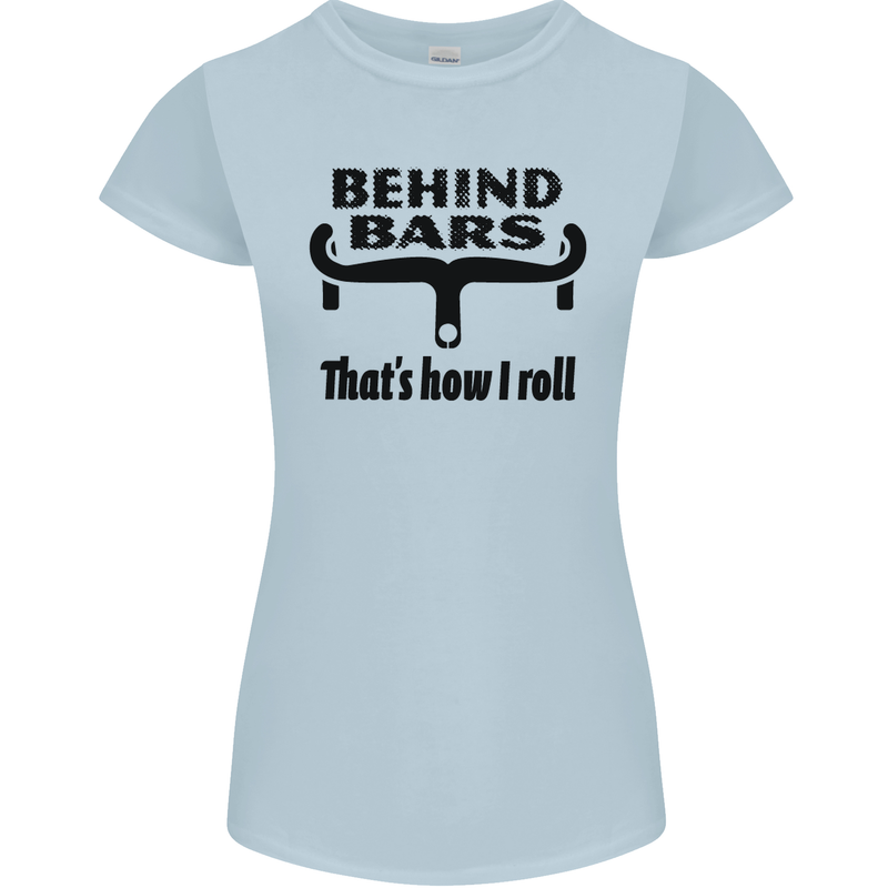 Behind Bars That's How I Roll Cycling Womens Petite Cut T-Shirt Light Blue