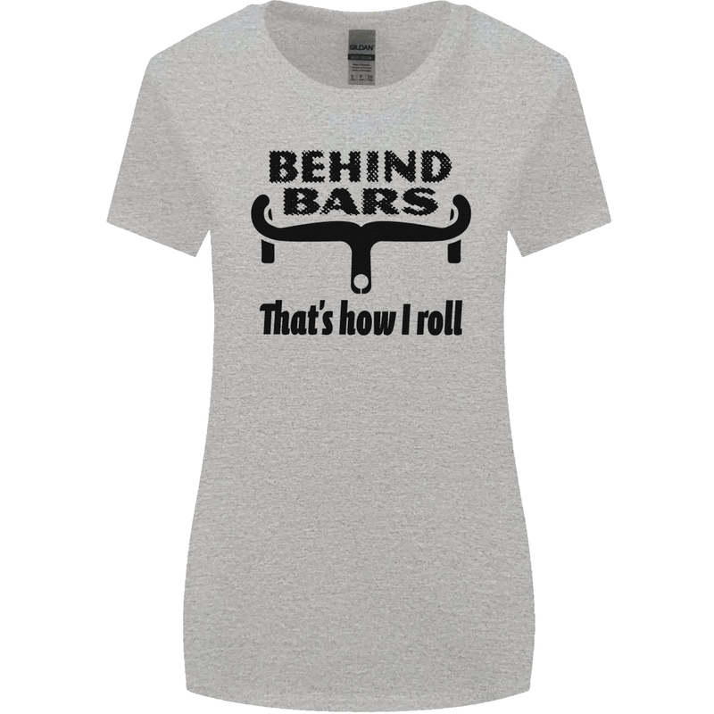 Behind Bars That's How I Roll Cycling Womens Wider Cut T-Shirt Sports Grey
