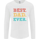 Best Dad Ever Fathers Day Gift Present Mens Long Sleeve T-Shirt White