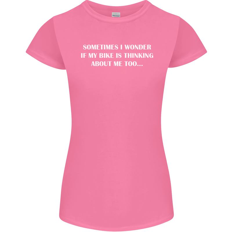 Bike Thinks of Me Cycling Biker Motorbike Womens Petite Cut T-Shirt Azalea
