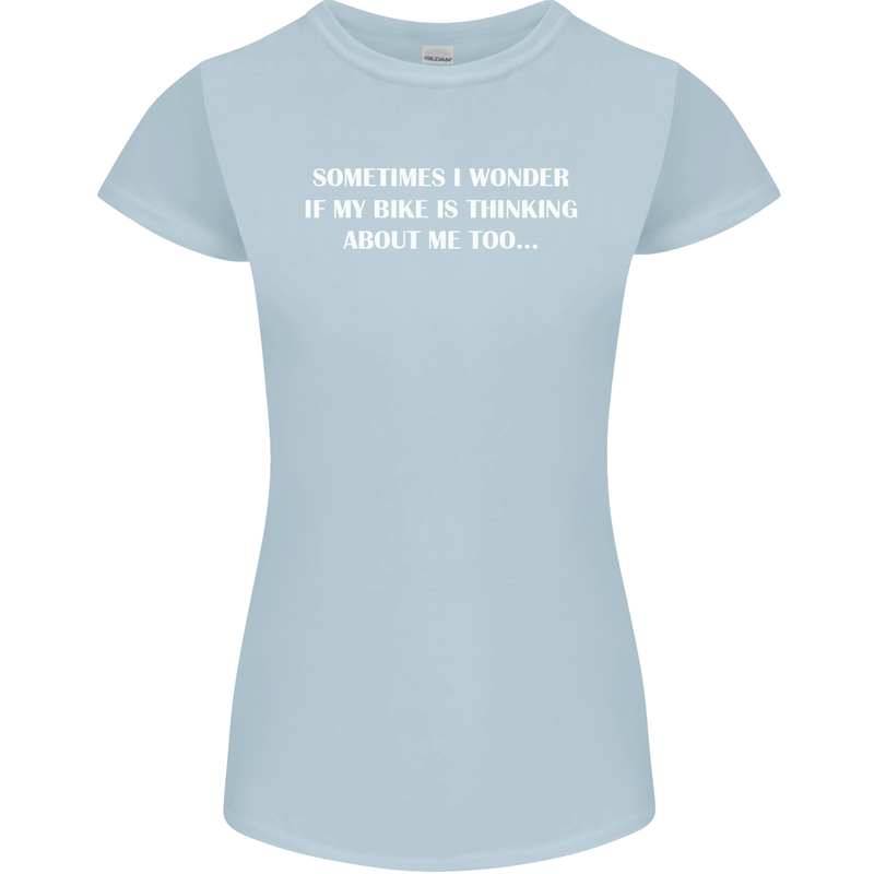Bike Thinks of Me Cycling Biker Motorbike Womens Petite Cut T-Shirt Light Blue