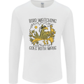 Bird Watching Goes Both Ways Funny Mens Long Sleeve T-Shirt White