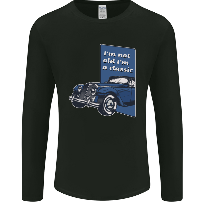 Birthday I'm Not Old I'm a Classic Funny Mens Long Sleeve T-Shirt Black