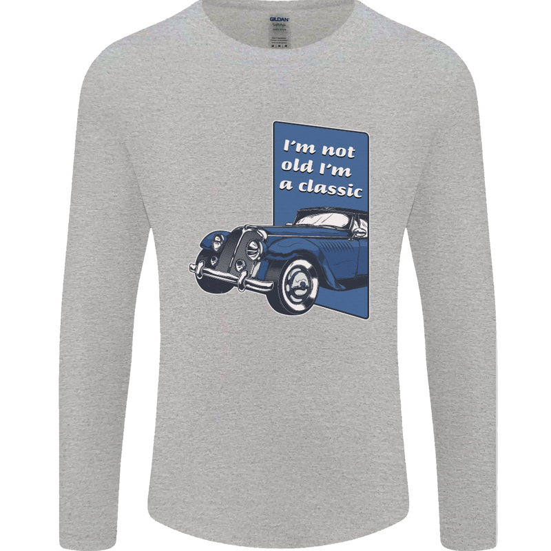 Birthday I'm Not Old I'm a Classic Funny Mens Long Sleeve T-Shirt Sports Grey