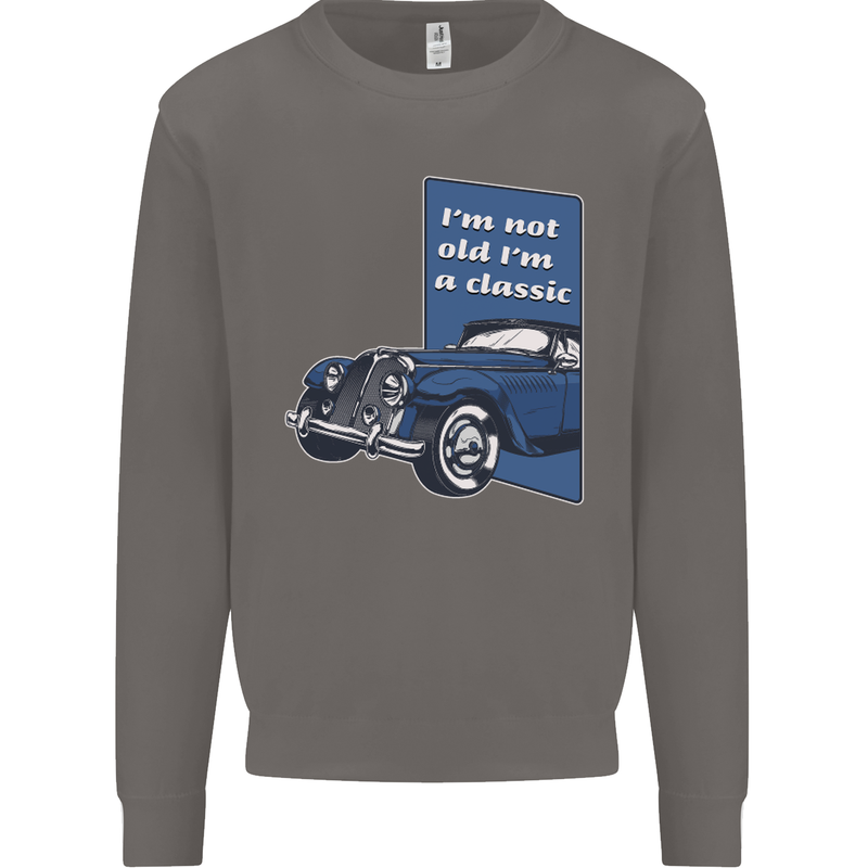 Birthday I'm Not Old I'm a Classic Funny Mens Sweatshirt Jumper Charcoal