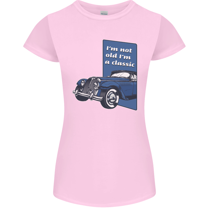 Birthday I'm Not Old I'm a Classic Funny Womens Petite Cut T-Shirt Light Pink