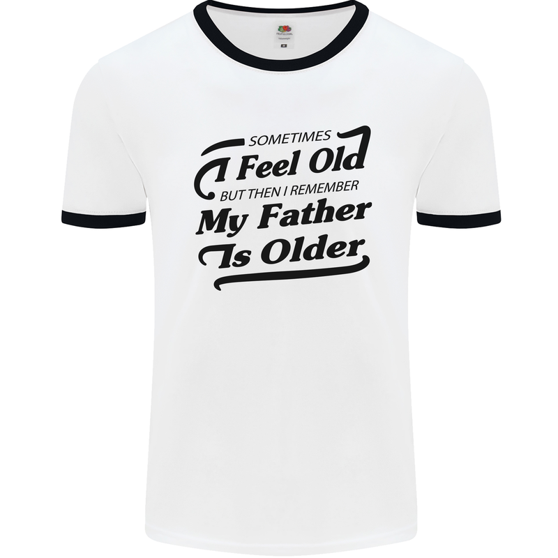 My Father is Older 30th 40th 50th Birthday Mens White Ringer T-Shirt White/Black