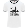 Skydiving Is Not for You Skydive Skydiver Mens White Ringer T-Shirt White/Black