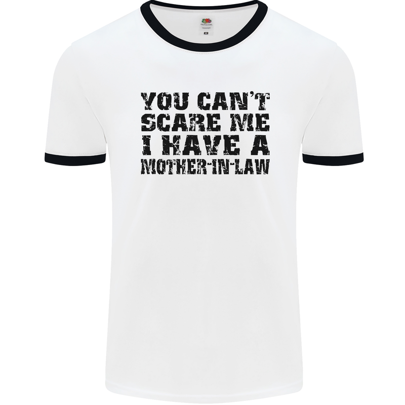 You Can't Scare Me Mother in Law Mens White Ringer T-Shirt White/Black