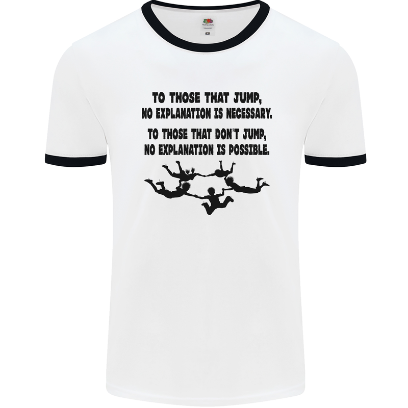 Skydiving No Explanation Freefall Paras Mens White Ringer T-Shirt White/Black