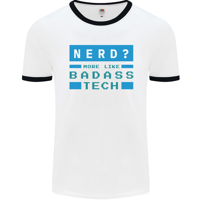 Nerd More Like Badass Teck Funny IT Tecky Mens White Ringer T-Shirt White/Black