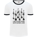 I Have Too Many Guitars Funny Guitarist Mens White Ringer T-Shirt White/Black