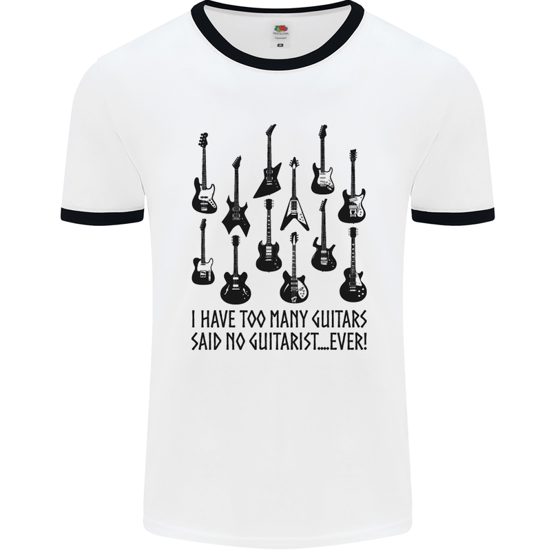 I Have Too Many Guitars Funny Guitarist Mens White Ringer T-Shirt White/Black