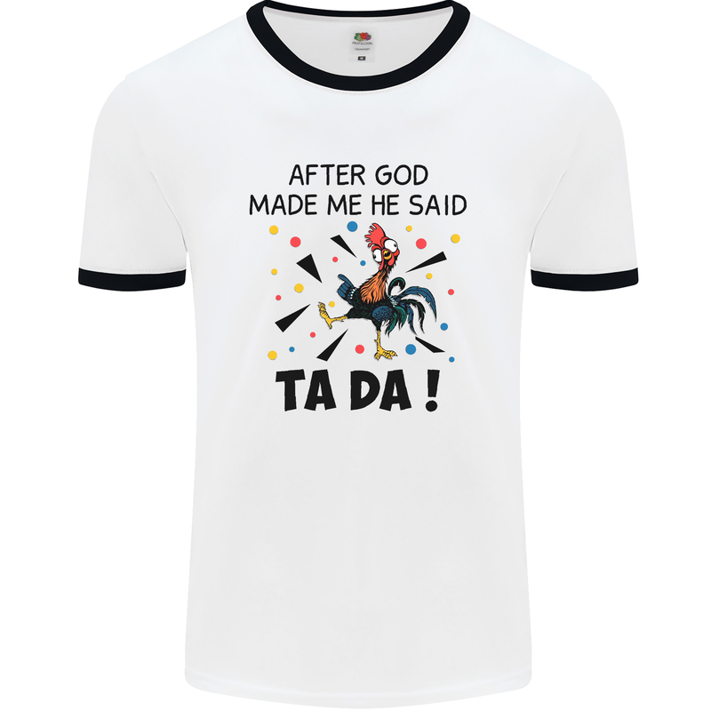 After God Made Me He Said TA DA Funny Mens White Ringer T-Shirt White/Black