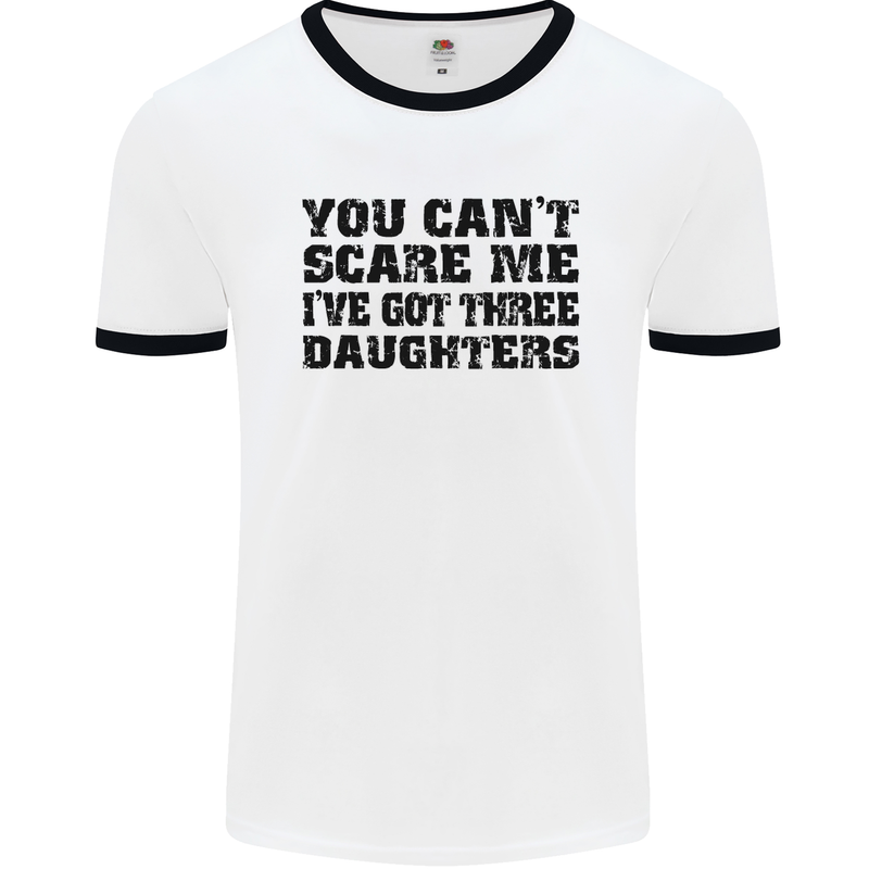 Can't Scare Me Three Daughters Father's Day Mens White Ringer T-Shirt White/Black