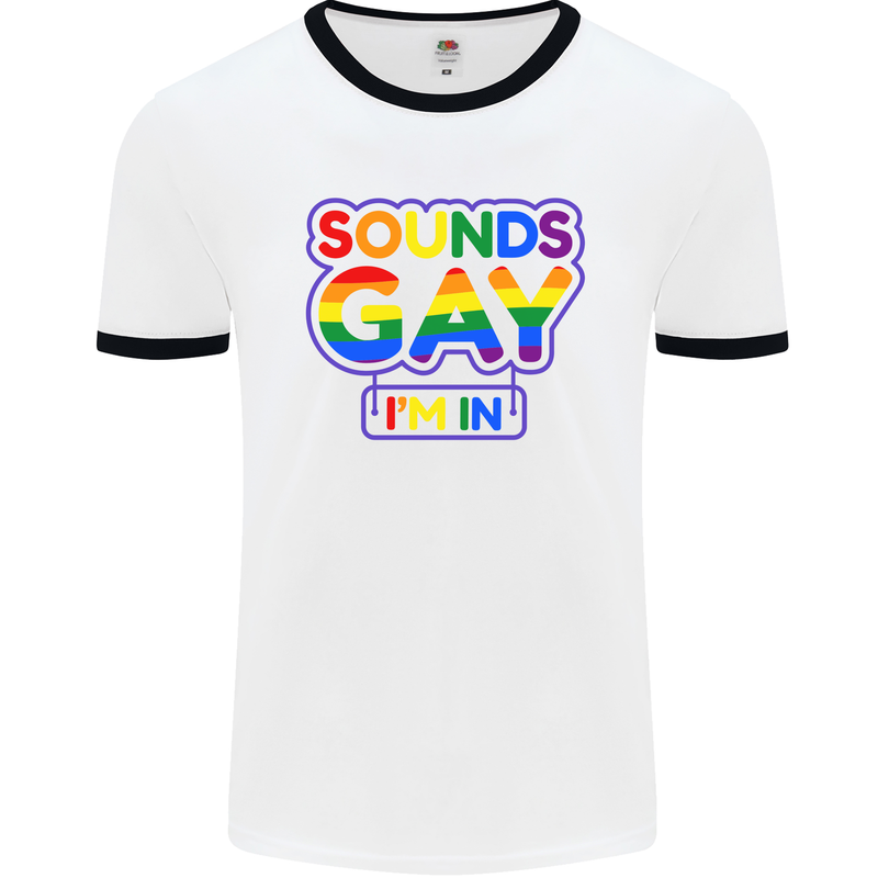 Sounds Gay I'm in Funny LGBT Mens White Ringer T-Shirt White/Black