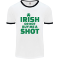 Irish or Not Buy Me a Shot St. Patricks Day Mens White Ringer T-Shirt White/Black