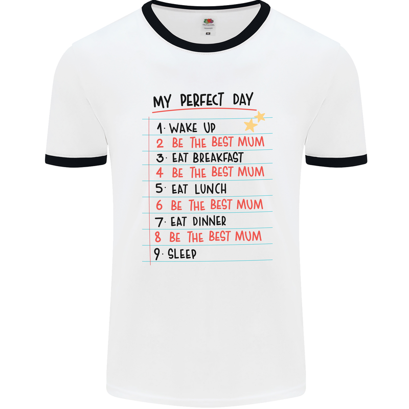 My Perfect Day Be The Best Mum Mother's Day Mens White Ringer T-Shirt White/Black
