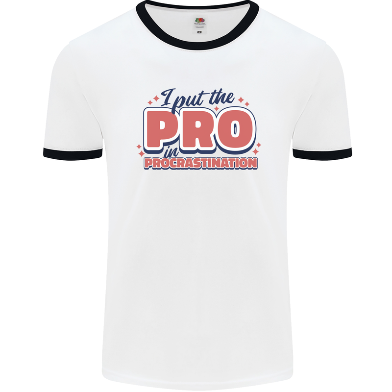 I Put the Pro In Procrastination Procrastinate Mens Ringer T-Shirt White/Black