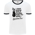 Golf Clubs for My Wife Gofing Golfer Funny Mens White Ringer T-Shirt White/Black