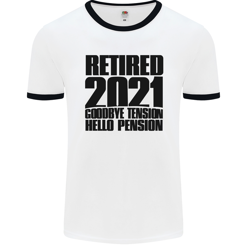 Goodbye Tension Retirement 2021 Retired Mens White Ringer T-Shirt White/Black