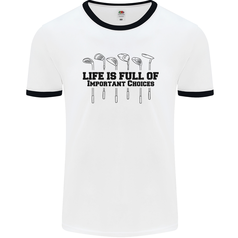 Golf Life's Important Choices Funny Golfing Mens White Ringer T-Shirt White/Black