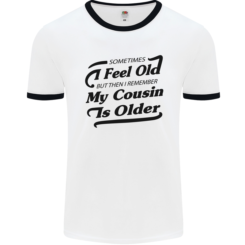 My Cousin is Older 30th 40th 50th Birthday Mens White Ringer T-Shirt White/Black