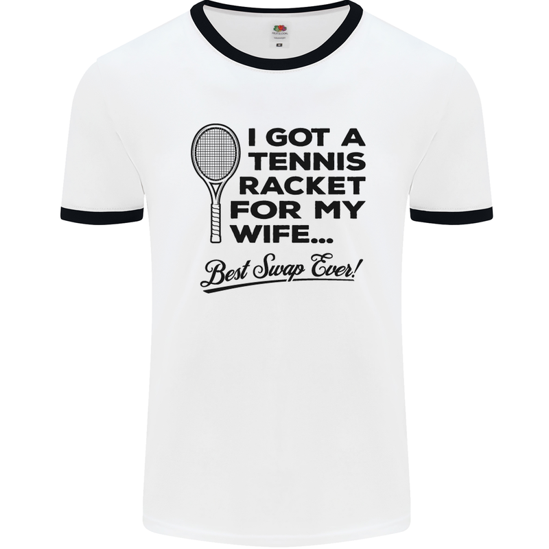 A Tennis Racket for My Wife Best Swap Ever! Mens White Ringer T-Shirt White/Black